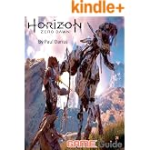 Horizon Zero Dawn Game Guide : Horizon Zero Dawn Game Guide