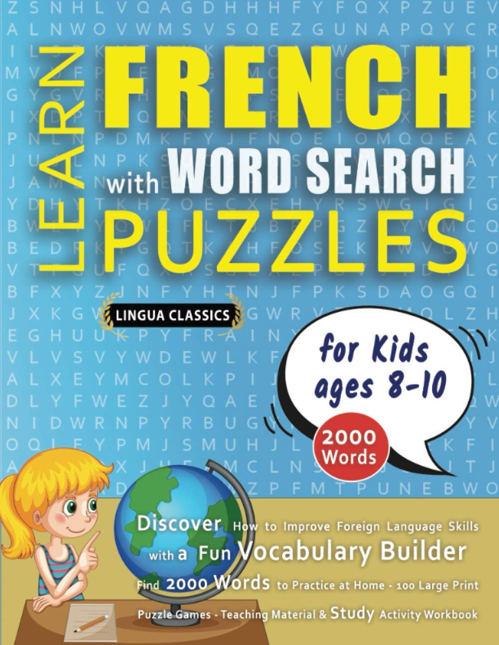 Learn French With Word Search Puzzles For Kids 8 10 Discover How To Improve Foreign Language Skills With A Fun Vocabulary Builder Find 00 Teaching Material Study Activity Workbook Lingua Classics Amazon Com Books