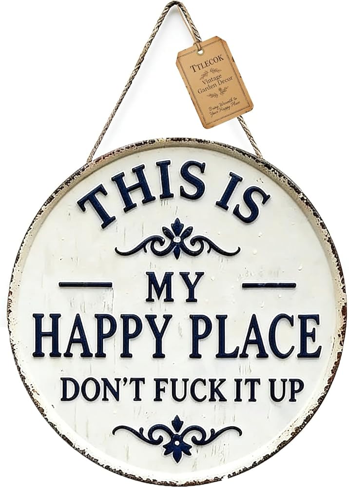 Happy Place – Vintage Statement Metal Sign,“This Is My Happy Place Don’t Fuck It Up” Round Garden Wall Decor, Hanging Decorat