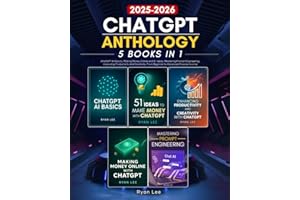 ChatGPT Anthology: 5 books in 1 - ChatGPT AI Basics, Making Money Online and 51 ideas, Mastering Prompt Engineering, Improving Productivity and Creativity. From Beginner to Advanced Passive Income