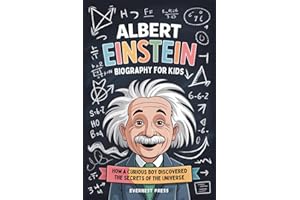 Albert Einstein Biography for Kids: How a Curious Boy Discovered the Secrets of the Universe