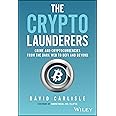 The Crypto Launderers: Crime and Cryptocurrencies from the Dark Web to DeFi and Beyond