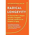 Radical Longevity: The Powerful Plan to Sharpen Your Brain, Strengthen Your Body, and Reverse the Symptoms of Aging