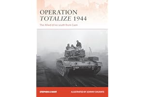 Operation Totalize 1944: The Allied drive south from Caen (Campaign, 294)