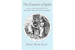 The Expense of Spirit: Love and Sexuality in English Renaissance Drama