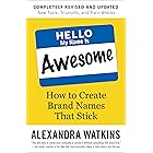 Hello, My Name Is Awesome: How to Create Brand Names That Stick