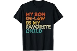 MY SON IN LAW IS MY FAVORITE FUNNY MATCHING FAMILY My Son In Law Is My Favorite Child Funny Retro Vintage T-Shirt