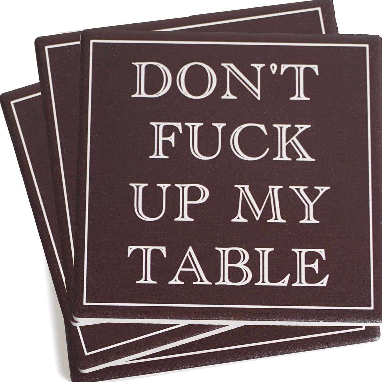 ENKORE Coasters For Drinks Absorbent - DON'T FU&K UP MY TABLE - Passive Aggressive Funny Coaster Set 4 Pack In Dark Brown With Cork Backing, No Holder, Ceramic Prevent Water Damage To Wooden Furniture