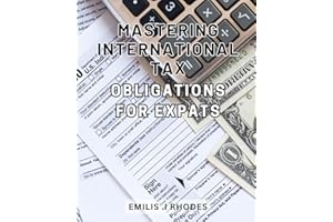 Mastering International Tax Obligations for Expats: Unlocking Cross-Border Tax Strategies: A Comprehensive Guide for Global Citizens and Expatriates