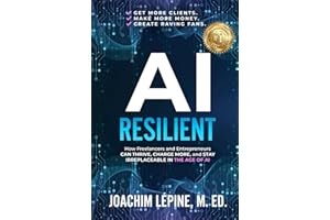 AI Resilient: How Freelancers and Entrepreneurs Can Thrive, Charge More, and Stay Irreplaceable in the Age of AI