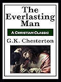 The Everlasting Man: Complete and Unabridged