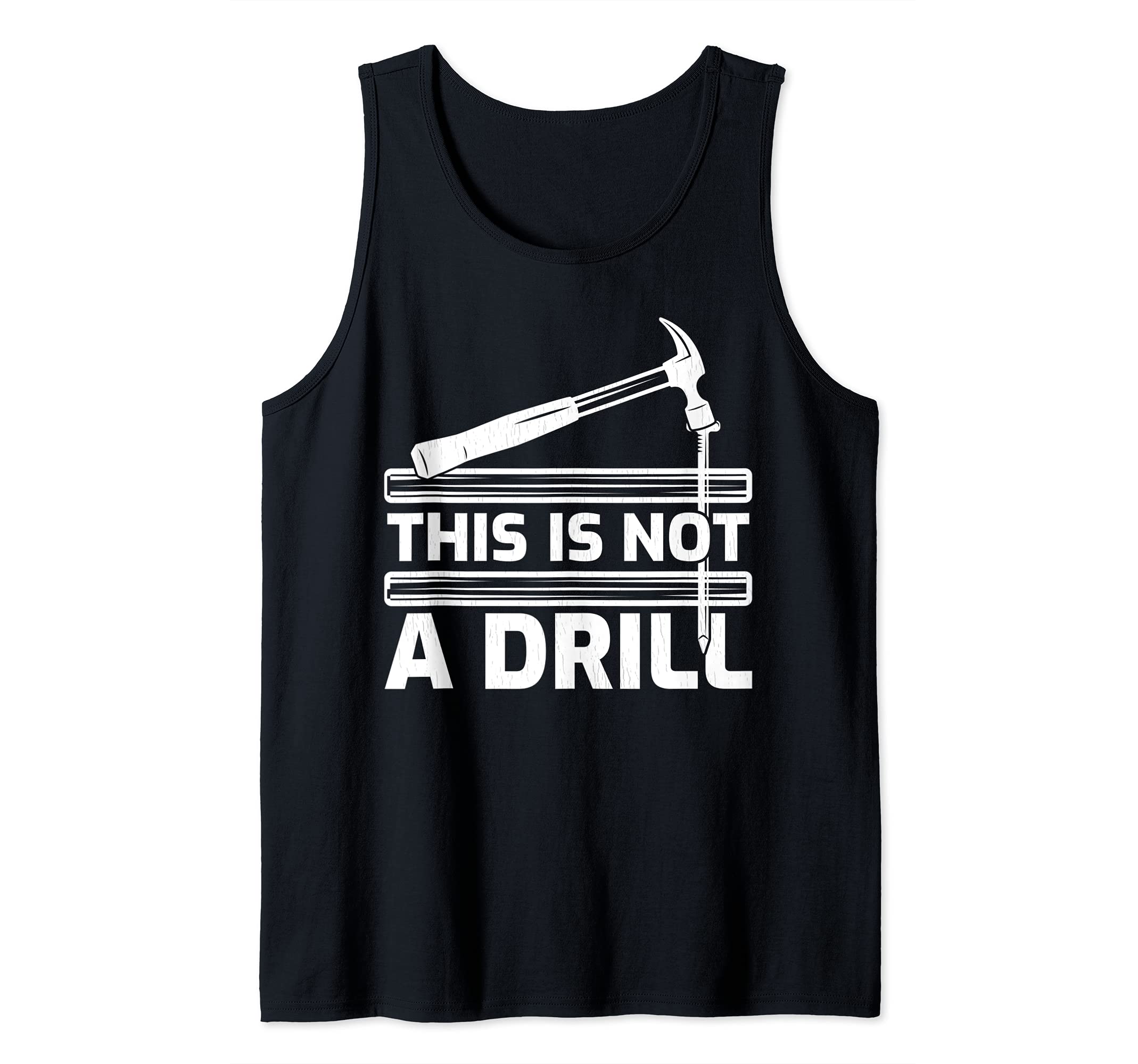 This Is Not A Drill Hammer Tools Woodworker Tank Top