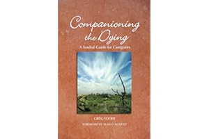 Companioning the Dying: A Soulful Guide for Counselors & Caregivers