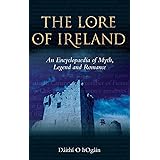 The Lore of Ireland: An Encyclopaedia of Myth, Legend and Romance