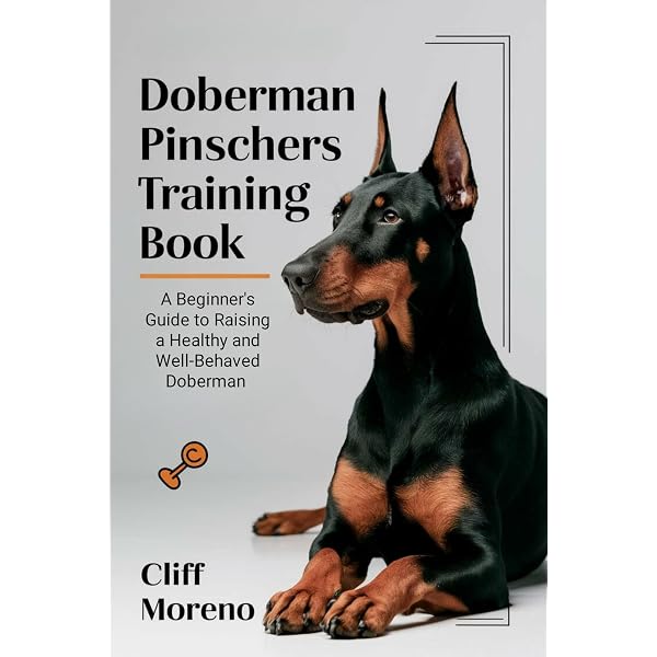 The Complete Guide to Doberman Pinschers: Preparing for, Raising