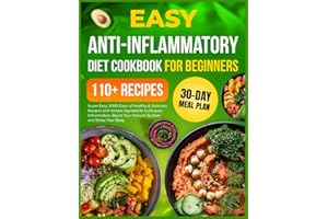 Super Easy Anti-Inflammatory Diet Cookbook for Beginners: 2000 Days of Healthy & Delicious Recipes with Simple Ingredients an