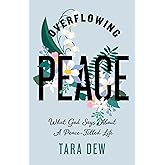 Overflowing Peace: What God Says About a Peace-Filled Life
