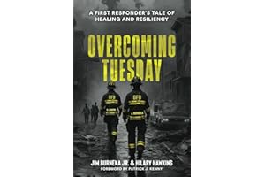 Overcoming Tuesday: A First Responder's Tale of Healing And Resiliency