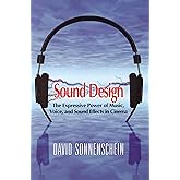 Sound Design: The Expressive Power of Music, Voice and Sound Effects in Cinema