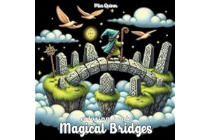 Magical Bridges Coloring Book: 50 Whimsical Grayscale Scenes of Fantasy Bridges, Glowing Skies, and Mystical Landscapes to Co