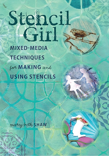 Download Stencil Girl: Mixed-Media Techniques for Making and Using Stencils (English Edition) PDF