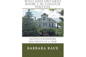 Welland Ontario Book 1 in Colour Photos: Saving Our History One Photo at a Time (Cruising Ontario)