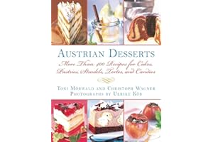 Austrian Desserts: Over 400 Cakes, Pastries, Strudels, Tortes, and Candies