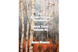 The Needle Felting Handbook Volume 46 Birch Trees