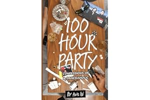 100 HOUR PARTY: CONFESSIONS OF A DANCEAHOLIC
