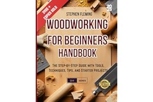 Woodworking for Beginners Handbook: The Step-by-Step Guide with Tools, Techniques, Tips and Starter Projects