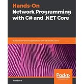 Hands-On Network Programming with C# and .NET Core: Build robust network applications with C#and .NET Core