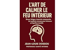 L’Art de Calmer le Feu Intérieur: Stress, fatigue, insomnie : comprendre ton système nerveux pour retrouver un équilibre dura