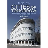 Cities of Tomorrow - An Intellectual History of Urban Planning and Design Since 1880 4e