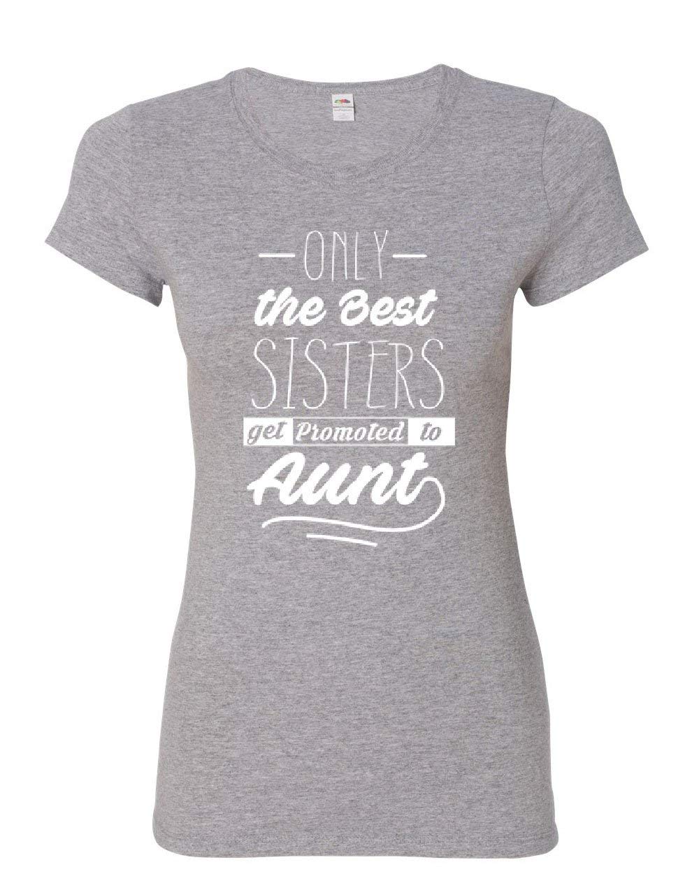 The Best Sisters Get Promoted To Aunt T-shirt Best Auntie Ever Shirt