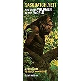 Sasquatch, Yeti and Other Wildmen of the World: A Field Guide to Relict Hominoids, Companion to the Sasquatch Field Guide (En