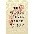 The words I never dared to say: A journey toward emotional freedom and healing through therapeutic writing