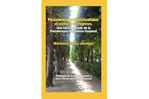Psicoterapia y Espiritualidad: el camino de regreso: Una Visión a partir de la Psicoterapia Humanista Corporal