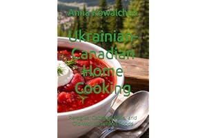 Ukrainian-Canadian Home Cooking: Perogies, Cabbage Rolls, and Old-World Comfort Foods