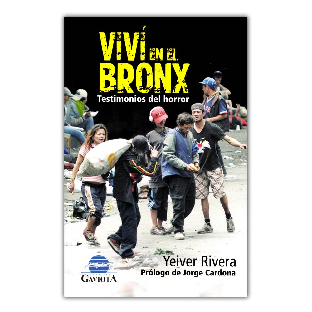 VIVI EN EL BRONX TESTIMONIOS DEL HORROR: YEIVER RIVERA: 9789585972902: Amazon.com: Books