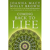 Coming Back to Life: The Updated Guide to the Work That Reconnects
