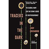 Tracers in the Dark: The Global Hunt for the Crime Lords of Cryptocurrency