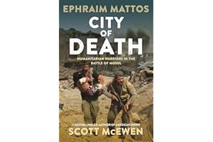 City of Death: Humanitarian Warriors in the Battle of Mosul