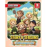 Story of Seasons A Wonderful Life: COMPLETE GUIDE: Best Tips, Tricks, Walkthroughs and Strategies to Become a Pro Player