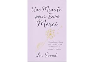 Une Minute pour Dire Merci: Conseils quotidiens pour cultiver la joie en 60 secondes (French Edition)