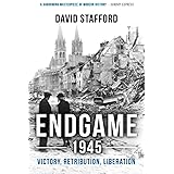 Endgame 1945: Victory, Retribution, Liberation (David Stafford World War II History)