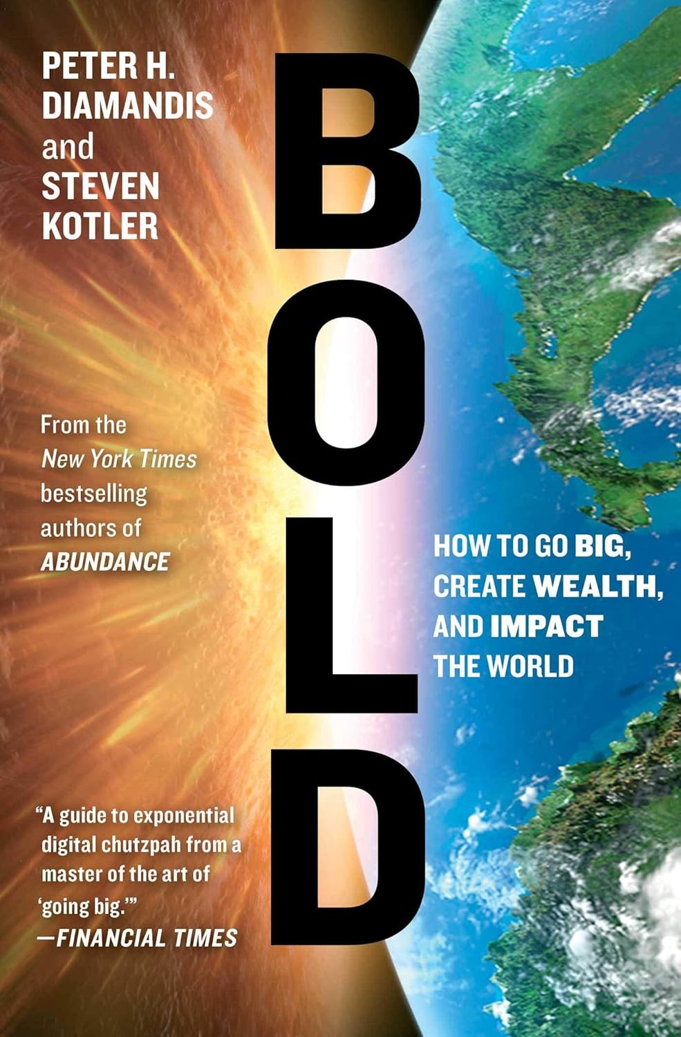 Amazon.com : [Peter H. Diamandis] Bold: How to Go Big, Create Wealth and  Impact The World (Exponential Technology Series) - Paperback : Office  Products