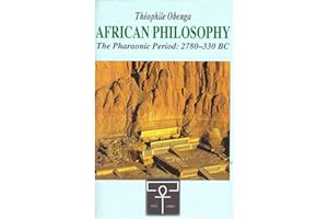 GONNLLYY AFRICAN PHILOSOPHY The Pharaonic Period: 2780-330 BC