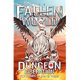 Dungeon Liberation: A Dungeon Core Fantasy (The Fallen World)
