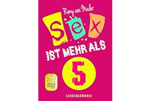 Sex ist mehr als 5: Unterm Tisch, da liegt noch was ... (German Edition)