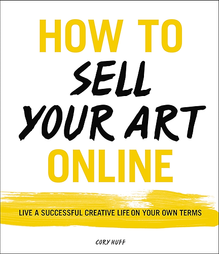 Download How to Sell Your Art Online: Live a Successful Creative Life on Your Own Terms (English Edition) PDF